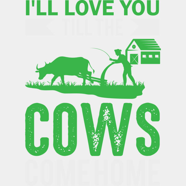 LOVE YOU UNTIL THE COWS COME HOME Thumbnail